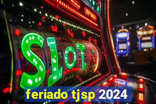 feriado tjsp 2024